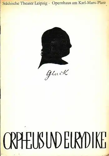 Gluck / Calzabigi. Städtische Theater Leipzig, Opernhaus -Intendanz: Karl Kayser , Dramaturgische Abteilung.(Hrsg.): "Orpheus und Eurydike"  Programmheft des Städtischen Theater Leipzig, Opernhaus, Spielzeiten 1967. 