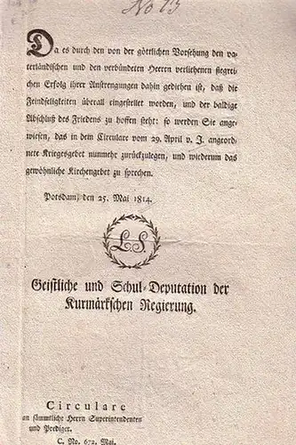 Freiheitskriege - Circular: Freiheitskriege - Geistliche und Schul-Deputation der Kurmärkschen Regierung: Circulare an sämmtliche Herrn Superintendenten und Prediger in der Kurmark. C.No. 672. Potsdam, den...