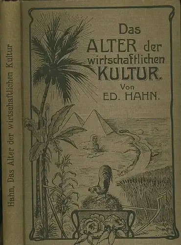 Hahn, Ed: Das Alter der wirtschaftlichen Kultur der Menschheit. Ein Rückblick und ein Ausblick. 