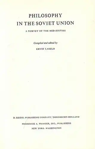 Laszlo, Ervin: Philosophy in the Soviet Union. A survey of the Mid-Sixties. 