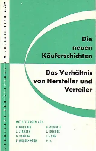 Günther, E. und Jirasek, J. und Katona, G. und Meyer-Dohm, P. und Mugglin, G. und Nöcker, J. und Zahn, E: Die neuen Käuferschichten. Das Verhältnis...