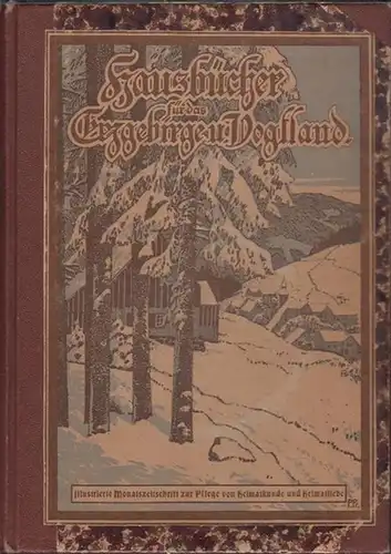 Hausbücher für das Erzgebirge und Vogtland. - Fiedler, Alfred ( Olbernhau, Hrsg.): Hausbücher für das Erzgebirge und Vogtland. Illustrierte Monatszeitschrift zur Pflege von Heimatkunde und...