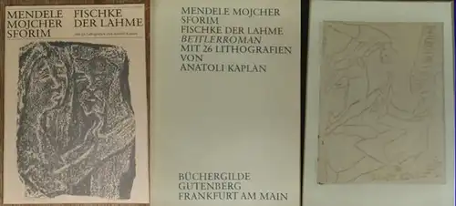 Kaplan, Anatoli L. - Sforim, Mendele Mojcher (d. i. Schalom Jakob Abramowitsch): Fischke der Lahme. Bettlerroman. Mit 26 Lithographien von Anatoli Kaplan. Aus dem Jiddischen übertragen und herausgegeben von Hubert Witt. 