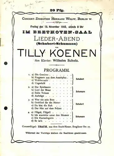 Koenen, Tilly. - Koncertdirection Hermann Wolff, Berlin: Programmheft: Lieder-Abend (Schubert - Schumann) am Freitag, den 15. November 1912 im Beethoven-Saal, Berlin von Tilly Koenen. Am Klavier: Wilhelm Scholz. Programm: Lieder von Robert Schumann und Fr