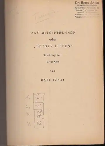 Jonas, Hans: Das Mitgiftrennen oder Ferner Liefen. Lustspiel in vier Akten. 