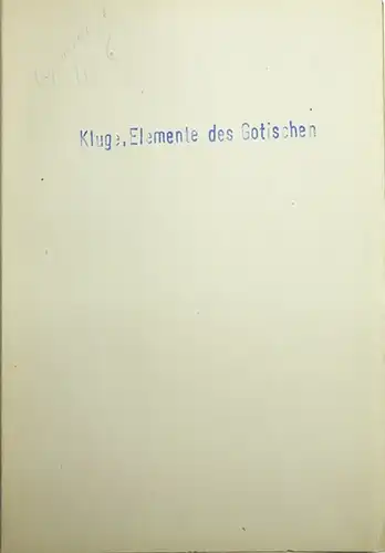 Kluge, Friedrich: Die Elemente des Gotischen. Eine erste Einführung in die deutsche Sprachwissenschaft. Anastat. Neudruck. 