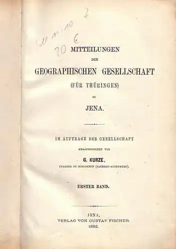 Kurze, G. (Herausgeber): Mitteilungen der Geographischen Gesellschaft (für Thüringen) zu Jena. Band 1. Mit Vorwort. Im Inhalt: Missionsgeographischer Teil mit kleineren Mitteilungen / Thüringischer Teil...