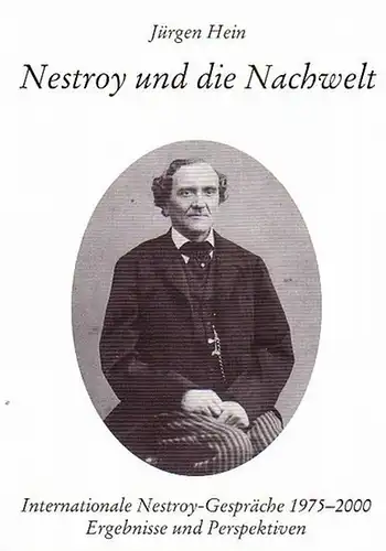 Nestroy, Johann ( 1801 - 1862 ). - Hein, Jürgen: Nestroy und die Nachwelt. Internationale Nestroy-Gespräche 1975-2000, Ergebnisse und Perspektiven. 