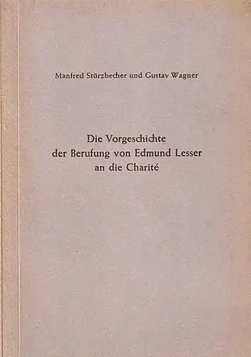 Lesser, Edmund (1852-1918). - Stürzbecher, Manfred und Gustav Wagner: Die Vorgeschichte der Berufung von Edmund Lesser an die Charité. Mit Vorwort. (= Schriftenreihe der Nordwestdeutschen Dermatologischen Gesellschaft, Heft 7). 