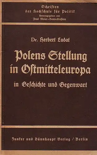 Ludat, Herbert: Polens Stellung in Ostmitteleuropa in Geschichte und Gegenwart. Vortrag gehalten im Februar 1939 in der Hochschule für Politik. (= Schriften der Hochschule für Politik Heft 46. 