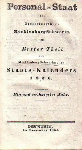 Mecklenburg-Schwerin: Pesonal - Staat des Grossherzogthums Mecklenburg Schwerin. Erster Theil des Mecklenburg Schwerinschen  Staats - Kalenders 1836. Ein und sechzigstes Jahr. Statistisch - topographisches Jahrbuch des Grosherzogthums Mecklenburg Schwerin