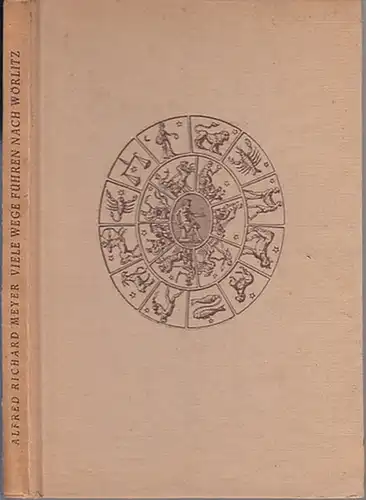 Meyer, Alfred Richard (1882 - 1956, das ist Munkepunke): Alle Wege führen nach Wörlitz. Mit Abbildungen nach Gemmen - Kupfern um 1780. 