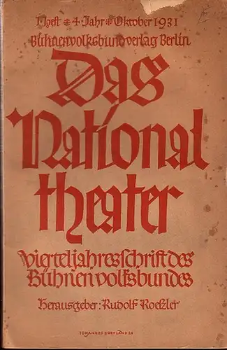 Nationaltheater, Das. - Roeßler, Rudolf (Herausgeber): Das Nationaltheater. 1. Heft, 4. Jahr, Oktober 1931. Vierteljahresschrift des Bühnenvolksbundes. Im Inhalt Beiträge von: Oskar Fischel, Werner Deubel...