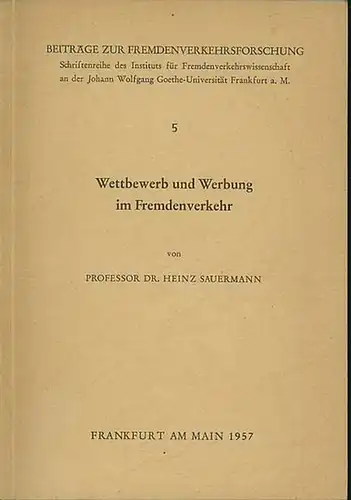 Sauermann, Heinz Prof. Dr: Wettbewerb und Werbung im Fremdenverkehr. 