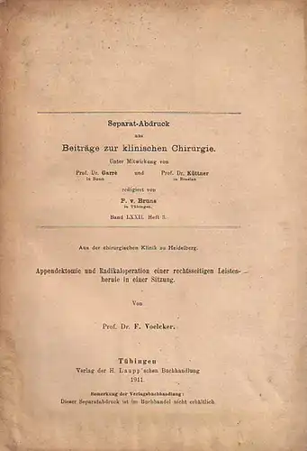 Voelcker, F: Konvolut mit 4 Separat-Abdrucken aus: Beiträge zur klinischen Chirurgie, Band 72, Heft 3: Appendektomie und Radikaloperation einer rechtsseitigen Leistenhernie in einer Sitzung +...