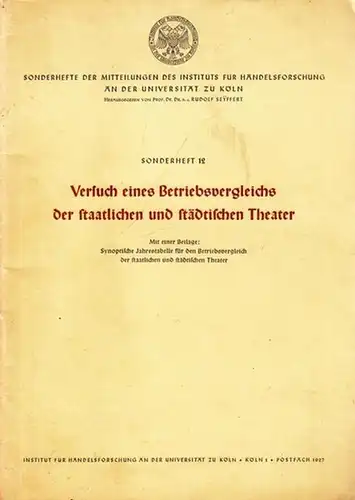 Seyffert, Rudolf: Versuch eines Betriebsvergleichs der staatlichen und städtischen Theater. Mit einer Beilage: Synoptische Jahrestabelle für den Betriebsvergleich der staatlichen und städtischen Theater. Mit Vorwort...