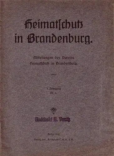 Venitz, A. u. a: Heimatschutz in Brandenburg. Jahrgang 7, Nr. 4 / 1916. Mitteilungen des Vereins. -  Im Inhalt u. a.: A. Venitz...