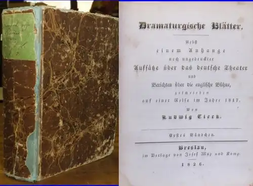 Tieck, Ludwig: Dramaturgische Blätter. Nebst einem Anhange noch ungedruckter Aufsätze über das deutsche Theater und Berichten über das deutsche Theater und Berichten über die englische...