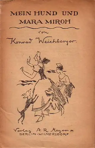 Weichberger, Konrad. - Georg Walter Rössner: Mein Hund und Mara Miroh. Flugblätter. 