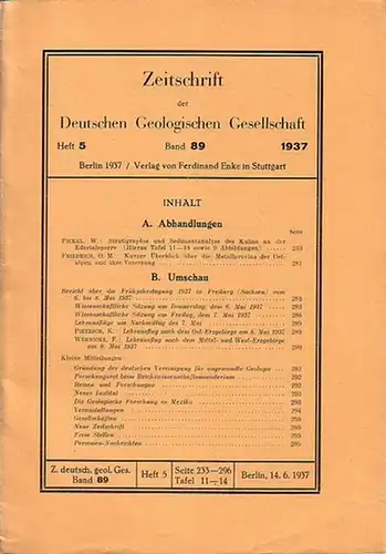 Zeitschrift der Deutschen Geologischen Gesellschaft. - W.Pickel / O. M. Friedrich u.a: Zeitschrift der Deutschen Geologischen Gesellschaft. Band 89, Heft 5, 1937. Im Inhalt: Abhandlungen: W. Pickel 'Stratigraphie und Sedimentanalyse des Kulms an der Edert