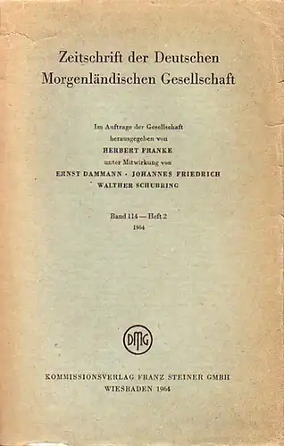 Zeitschrift der Deutschen Morgenländischen Gesellschaft - Franke, Herbert (Hrsg.), Ernst Dammann, Johannes Friedrich, Walther Schubring (Mitwirkung): Zeitschrift der Deutschen Morgenländischen Gesellschaft, Bd. 114 - Heft 2, 1964. 