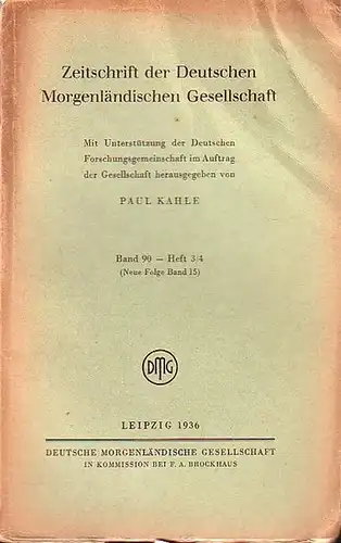 Zeitschrift der Deutschen Morgenländischen Gesellschaft - Kahle, Paul (Hrsg.): Zeitschrift der Deutschen Morgenländischen Gesellschaft, Bd. 90. Neue Folge Band 15- Heft 3/4, 1936. 