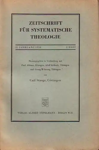 Zeitschrift für systematische Theologie  -  Stange, Carl (Göttingen): Zeitschrift für systematische Theologie. 21. Jahrgang 1950, 2. Vierteljahrsheft. - Inhalt: Kreuz Christi bei Paulus...