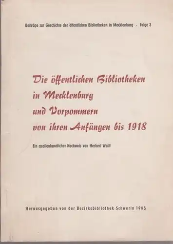 Wolff, Herbert: Die öffentlichen Bibliotheken in Mecklenburg und Vorpommern von ihren Anfängen bis 1918. Ein quellenkundlicher Nachweis. Herausgegeben von der Bezirksbibliothek Schwerin 1965.  (=Beiträge...