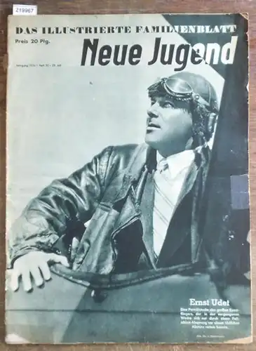 Neue Jugend. - Husten, Fritz (Schriftleiter). - Ernst Udet: Neue Jugend. Das illustrierte Familienblatt. Jahrgang 1934, Heft 30, 29. Juli. Aus dem Inhalt: R. Beringuier...