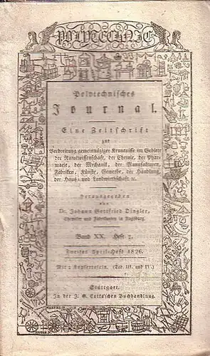 Polytechnisches Journal. Hrsg. v. Johann Gottfried  Dingler: Polytechnisches Journal. Band XX. Heft 2,  Zweites April=Heft  1826. (= 7. Jahrgang, 8. Heft). Eine...