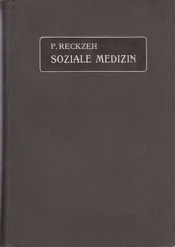 Reckzeh, Paul: Einführung in die soziale Medizin unter besonderer Berücksichtigung der Versicherungsmedizin. Für Studierende, Ärzte, Verwaltungsbeamte. 