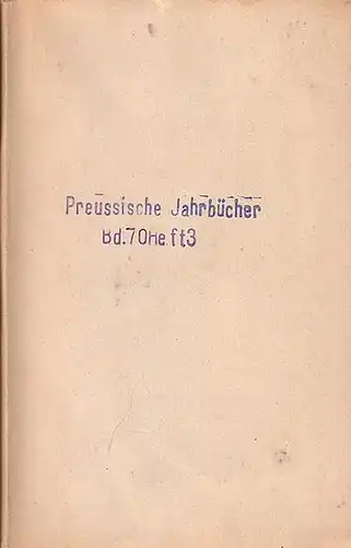 Preußische Jahrbücher. - Herausgegeben von  Hans Delbrück: Preußische Jahrbücher. 70. Band.  Heft 3.     Aufsätze:  Marion Crawford: Zoroaster (Forts)...