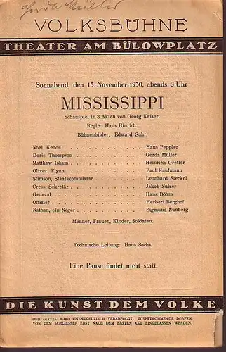 Volksbühne, Theater am Bülowplatz, Berlin. - Georg Kaiser: Programmzettel zu 'Mississippi'. Schauspiel in 3 Akten. Regie: Hans Hinrich. Bühnenbilder: Edward Suhr. Mitwirkende: Hans Peppler, Gerda...