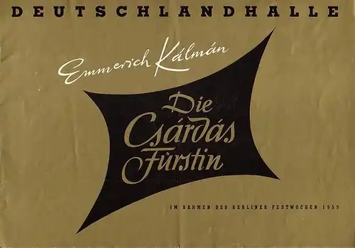 Kalman, Emmerich: Programmheft zu: Die Csardas Fürstin. Von Leo Stein und Bela Jenbach. Musik:  E. Kalman. Musikalische Leitung: Hans Carste. Inszenierung: Wolf Völker. Bühnenbild:...