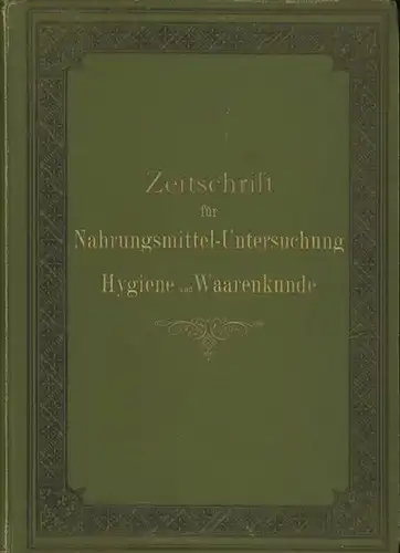 Nahrungsmittel-Untersuchung, Hygiene , Zeitschrift für.- / Hans Heger (Hrsg.): Zeitschrift für Nahrungsmittel-Untersuchung, Hygiene und Waarenkunde [Warenkunde] Eilfter [11.] Jahrgang 1897 mit den Heften Nr. 1...