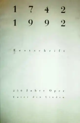 Deutsche Staatsoper Berlin. Micaela von Marcard (Red.)- Intendanz (Hrsg.): 1742-1992 Festschrift. 250 Jahre Oper Unter den Linden Berlin. 