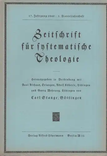 Zeitschrift für systematische Theologie  -  Stange, Carl (Göttingen): Zeitschrift für systematische Theologie. 17. Jahrgang 1940, 3. Vierteljahrsheft. - Inhalt: Kirchenbegriff der orthodoxen Kirche...