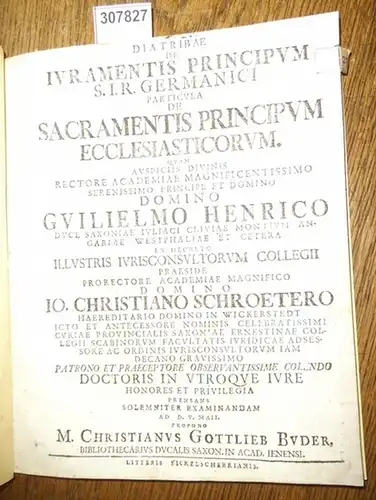 Buder, Christian Gottlieb / Joh.Christian Schroeter: Diatribae de Iuramentis Principum  S.I.R. Germanici  Particula de Sacramentis Principum Ecclesiasticorum. 