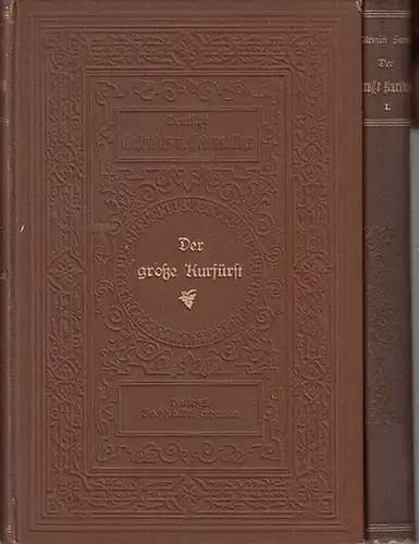 Wilhelm I. - Stein, Armin (H. Nietschmann): Der große Kurfürst. Ein Heldenleben. Komplett in 2 Bänden. (= Deutsche Geschichts- und Lebensbilder von Armin Stein. Band XII erster und zweiter Teil ). 