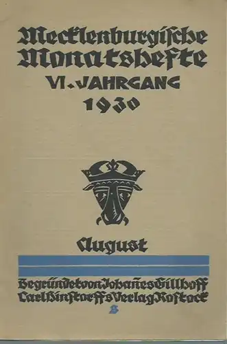 Mecklenburgische Monatshefte: Mecklenburgische Monatshefte. Begründet von Johannes Gillhoff. Jahrgang VI, Heft 8, August 1930. Mit Texten von Max Dreyer, H. Schreiber, J. Gosselck, Niels Hansen, Friedrich Griese u.v.a. 