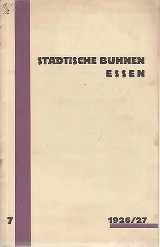 Städtische Bühnen Essen. - Intendant: Stanislaus Fuchs: Blätter der städtischen Bühnen Essen. Heft 7 der Spielzeit 1926 / 1927. - Sonderheft: Französisches Theater. - Mit...