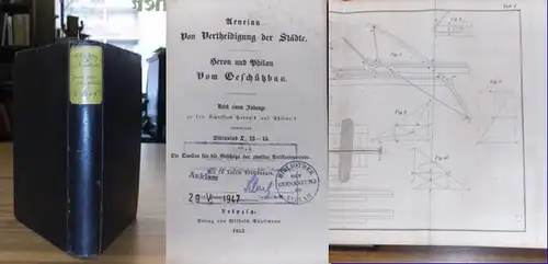 Aeneas Tacitus: Aeneias von Vertheidigung der Städte. Heron und Philon vom Geschützbau. Nebst einem Anhange zu den Schriften Heron's und Philon's enthaltend Vitruvius X, 13-15...