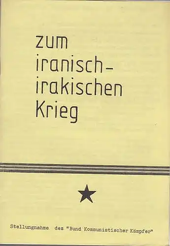 Hg. Iranische Studenten-Sympathisanten des  "Bund Kommunistischer Kämpfer"(EMC) - in BRD und Westberlin: Der Angriff des irakischen Regimes und unsere Aufgaben. 