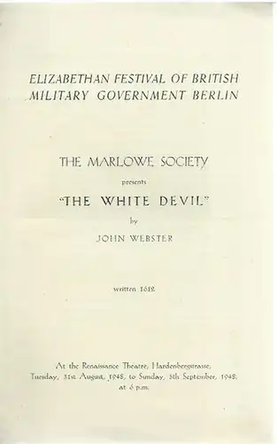 Renaissance -Theater, Berlin. - Webster, John: Programmheft / program booklet: The white devil. The Tragedy of Paulo Ursini, Duke of Brachiano, and Vittoria Corombona. The Marlows Society presents. Elizabeth Festival of British Military Government Berlin.