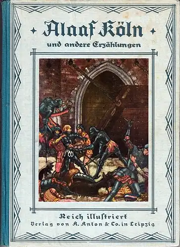 Gebhardt, M. E. ; Harolt, v. ; Reulecke, A. ; Schwabacher-Bleichröder, A: Alaaf Köln ! (Gebhardt): Eine Geschichte aus der Hansazeit und anderes. Inhalt: 2)...