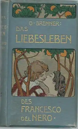 Brenner, Gabriel: Das Liebesleben des Francesco del Nero. Ein Roman aus dem Florenz der Renaissance. Buchschmuck von Coerdame. (= Moderne Bibliothek). 