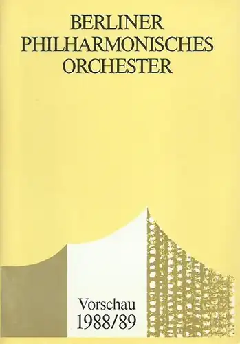 Philharmonie Berlin. - Intendant Georg Schäfer. - Künstlerische Leitung Herbert von Karajan: Berliner Philharmonisches Orchester. Vorschau 1988/89. 