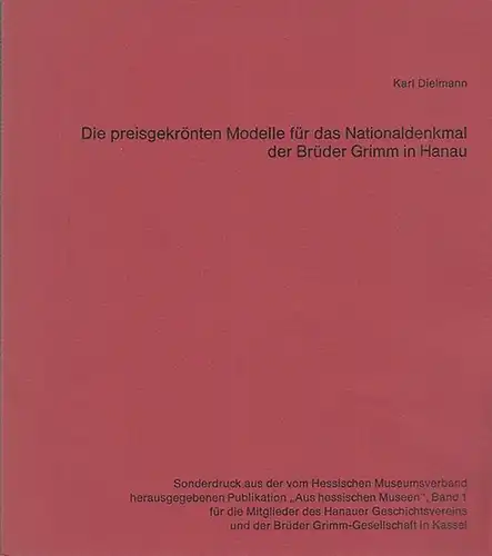 Dielmann, Karl: Die preisgekrönten Modelle für das Nationaldenkmal der Brüder Grimm in Hanau. (Sonderdruck aus der vom Hessischen Museumsverband  hrsg. Publikation "Aus Hessischen Museen"...