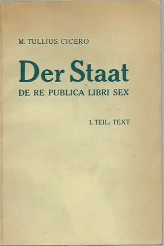 Cicero: M. Tullius Cicero: Der Staats (De republica libri sex) in Auswahl. 2 Teile. 1) Text. 2) Kommentar.  Herausgeber: Mauriz Schuster. (= Sammlung lateinischer und griechischer Lesestoffe). 