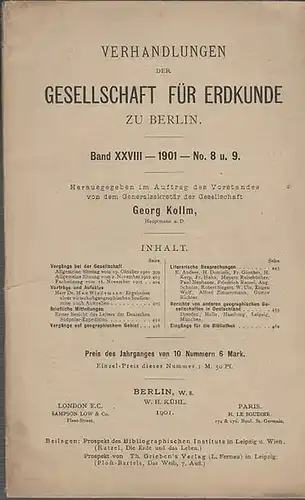 Verhandlungen der Gesellschaft für Erdkunde zu Berlin. - Georg Kollm(Hrsg.): Verhandlungen der Gesellschaft für Erdkunde zu Berlin. Herausgegeben im Auftrage des Vorstandes. Band XXVIII - 1901 - No. 8 und 9. 